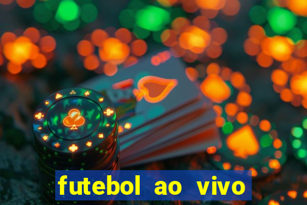 futebol ao vivo hoje futemax